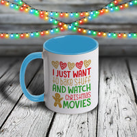 11oz Custom Christmas Mug - I Just Want To Bake Stuff and Watch Christmas Movies