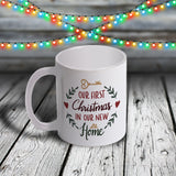 11oz Custom Christmas Mug - Our First Christmas In Our New Home