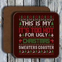 Hardboard Coasters - Holiday This is My Too Hot For Ugly Sweaters Coaster