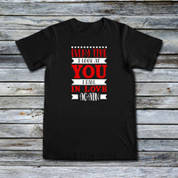 Unisex Custom Tees - Every Time I Look At You... I Fall In Love Again