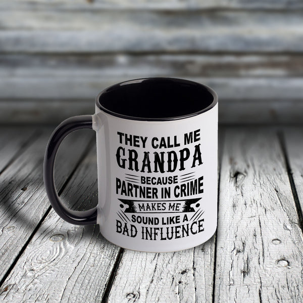 11oz Custom Mug - THEY CALL ME GRANDPA - Because Partner in Crime Makes Me Sound like a Bad Influence