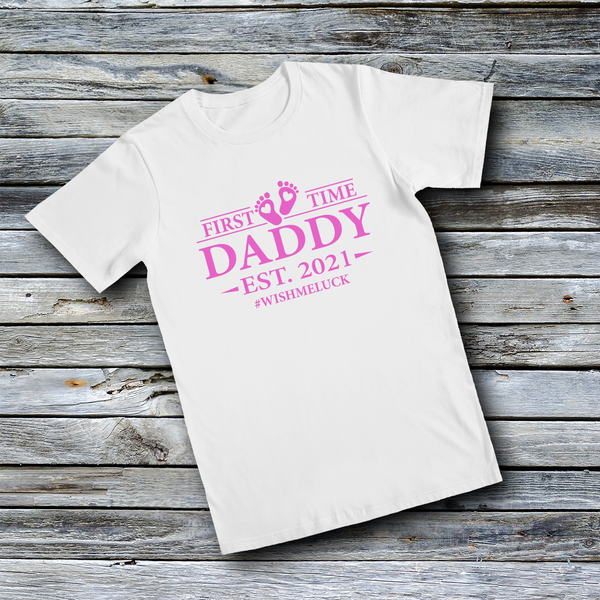 Unisex Custom Tees - First Time Daddy #WISHMELUCK- Personalized EST Year
