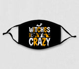 Adjustable Face Mask - Halloween Witches be Crazy