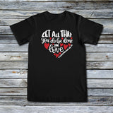 Unisex Custom Tees - Let All That You Do Be Done In Love