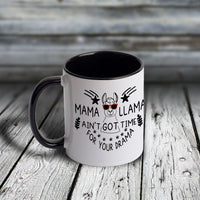 11oz Custom Mug - MAMA Llama - Ain't Got Time For Your Drama