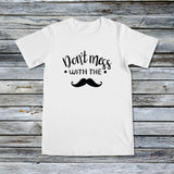 Unisex Custom Tees - Movember - Don't Mess With the Mustache