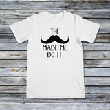 Unisex Custom Tees - Movember - The Mustache Made Me Do It