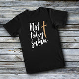 Unisex Custom Tees - NOT TODAY SATAN