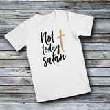 Unisex Custom Tees - NOT TODAY SATAN